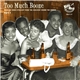 Various - Too Much Booze (Drinking Songs Straight From The Jukejoint Round The Corner Part 1)